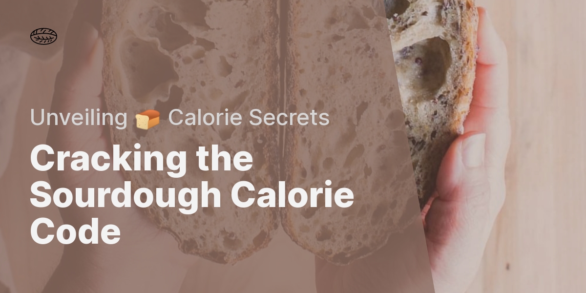 The Hidden Secrets Of Sourdough Bread Calories A Comprehensive Breakdown   The Hidden Secrets Of Sourdough Bread Calories A Comprehensive Breakdown 1701281054542868 